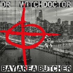 Dr.WitchDoctor - Bay Area Butcher