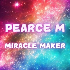 Pearce M - Miracle Maker