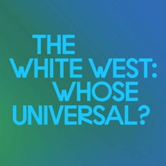 Episode 5: Olivier Marboeuf | The White West: Whose Universal?