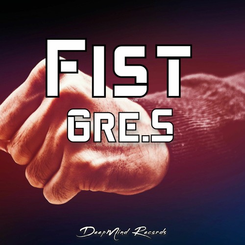 Gre.S - Fist (Original Mix)