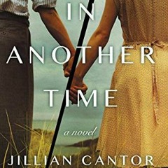 [View] EBOOK EPUB KINDLE PDF In Another Time: A Novel by  Jillian Cantor 💏