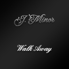 J. Minor - Walk Away (2007)