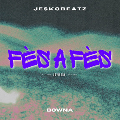 Bowna X JeskoBeatz - FÈS A FÈS