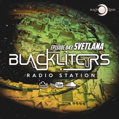 Blackliters Radio #043 "SVETLANA" [Psychedelic Trance Radio]