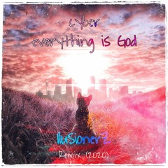 Cyber - Everything Is God (IluSionerZ - Remix - 2020)