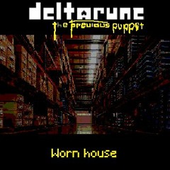 [DELTARUNE: THE PREVIOUS PUPPET] Worn House