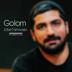 Golom Golom - ErfanTahmasbi
