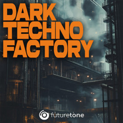 Futuretone - Dark Techno Factory