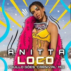 #FreeDownload | Anitta, Edson Pride & Dudu Capoeira - Loco (Paullo Góes 'Carnival' Mix)