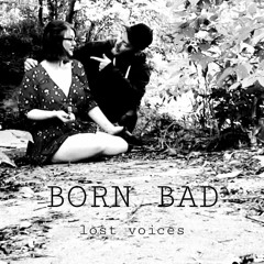 Born Bad - Lost Voices