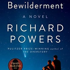 download PDF 📜 Bewilderment: A Novel by  Richard Powers KINDLE PDF EBOOK EPUB