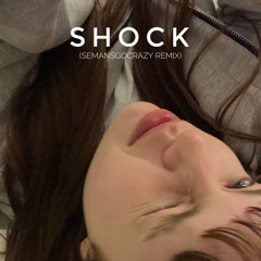 Shock (semansgocrazy remix)