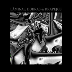 LÂMINAS, DOBRAS & DRAPEJOS