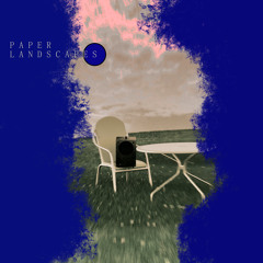 Paper Landscapes (feat. Nuria N)