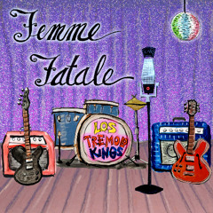 Los Tremolo Kings-Femme Fatale