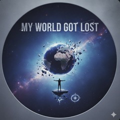 My World Got Lost