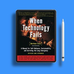 When Technology Fails: A Manual for Self-Reliance, Sustainability, and Surviving the Long Emerg