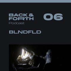 Back&forth Podcast 06: BLNDFLD