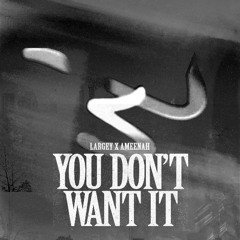 You Don't Want It [FREE DOWNLOAD]