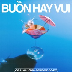 BUỒN HAY VUI - VSOUL X MCK X Obito X Ronboogz X Boyzed