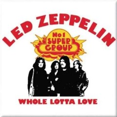 Whole Lotta Love