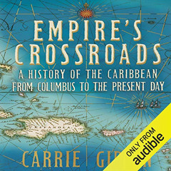 View EBOOK 📘 Empire's Crossroads: A History of the Caribbean from Columbus to the Pr