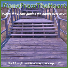 PureHuman - PianoFromTheHeart No.. 1 - "There is a way back up ... !"