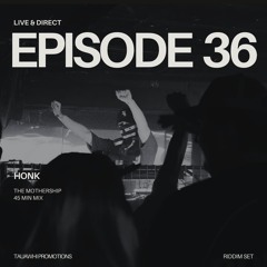 HONK - Live & Direct Episode 36: Live @ The Mothership 2025