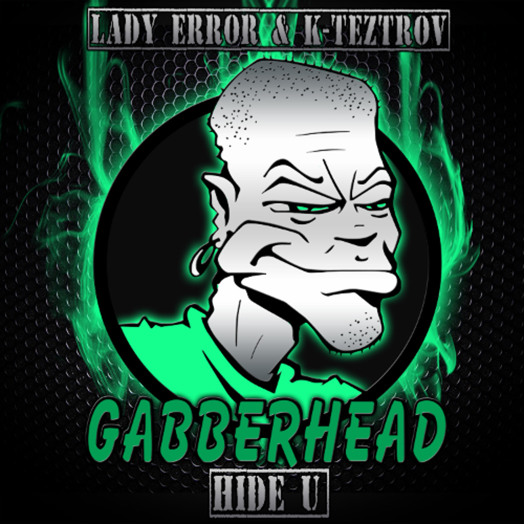 Listen to Lady Error & K-TeztroV - Hide U by Gabberhead