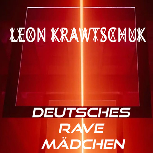 Deutsches Rave Mädchen - Techno Remix (Leon Krawtschuk)