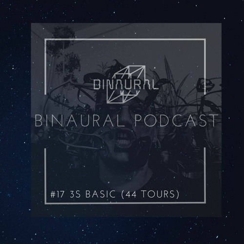 Binaural Podcast #17 - 3S Basic