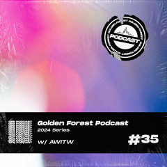 Golden Forest Podcast 035: AWITW