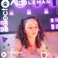 K COLEMAN - SELECT RADIO (DEEP,GROOVY,UNDERGROUND) 22.02.2025