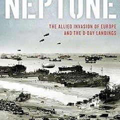 Neptune: The Allied Invasion of Europe and the D-Day Landings BY: Craig L. Symonds (Author) )Te