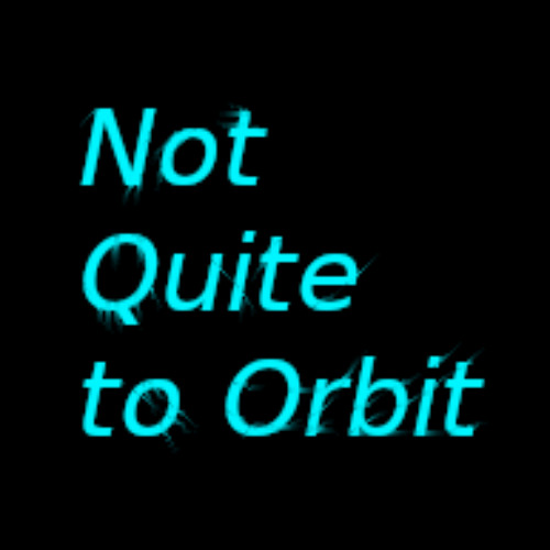 Not Quite to Orbit