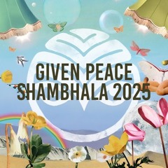 GIVEN PEACE - RIVERSIDE STAGE [SHAMBHALA 2025]