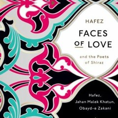 View EBOOK EPUB KINDLE PDF Faces of Love: Hafez and the Poets of Shiraz (Penguin Clas