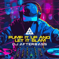 New Release| Pump It Up And Let It Slam | DJ AfterBass | 2025