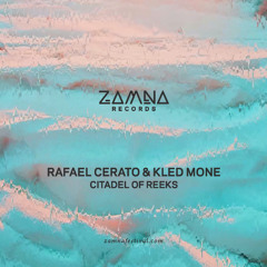 Rafael Cerato & Kled Mone -  Citadel of Reeks [Zamna Records]