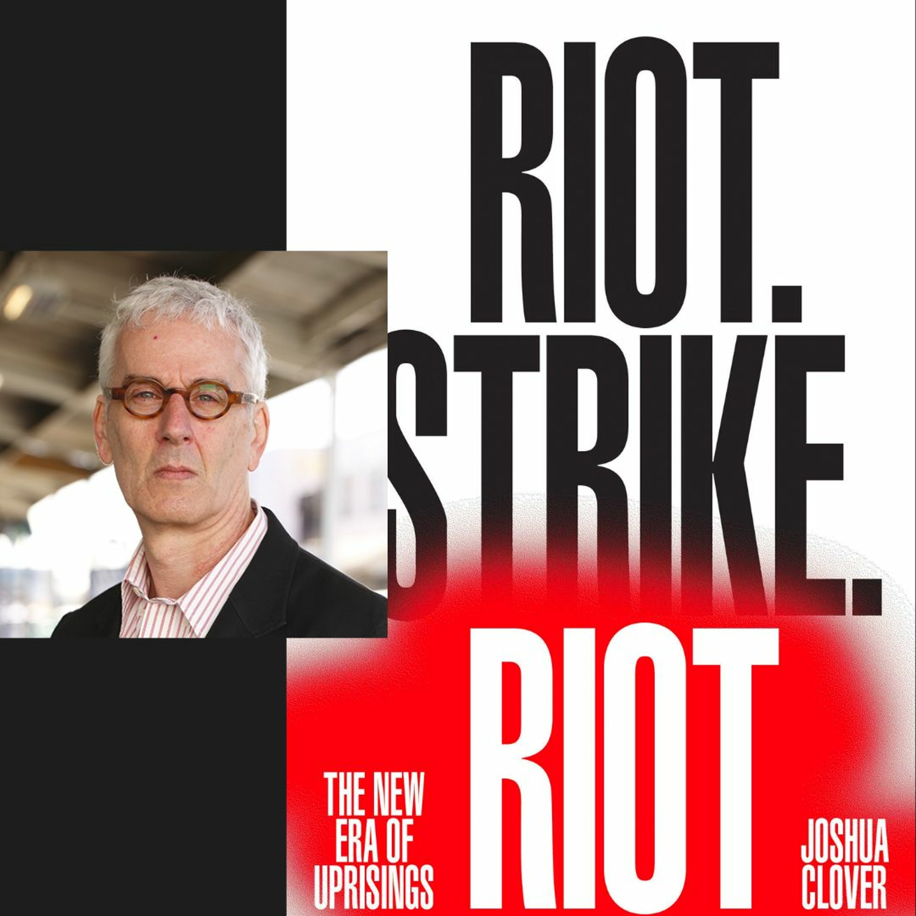 Episode 1: The New Age of Riots, with Joshua Clover