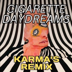 Cigarette Daydreams - KARMA’s Remix