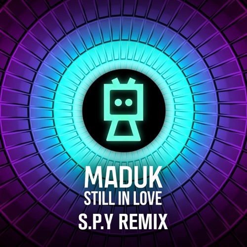 Maduk - Still In Love (S.P.Y Remix)