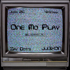 One Mo Play ft 4kStakk ZayDotti & JJ3xon