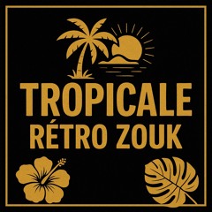 TROPICALE RéTRO ZOUK