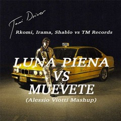 Rkomi,Irama,Shablo Vs TM Records - Luna Piena Vs Muevete [Alessio Viotti Mashup]
