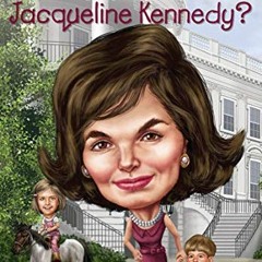( M4n ) Who Was Jacqueline Kennedy? by  Bonnie Bader,Who HQ,Joseph J. M. Qiu ( apGc )