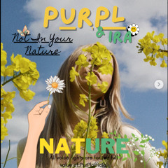Purpl & IRA - Not In Your Nature