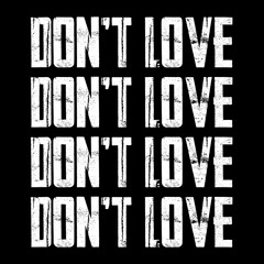 Don’t Love+