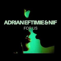 Adrian Eftimie, Nif (Ro) - For Us [NIF EDIT]