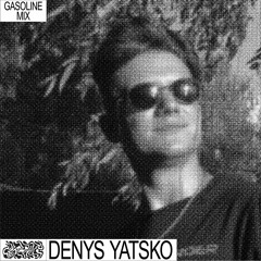 GASOLINE GUEST MIX: DENYS YATSKO 02/06/2022